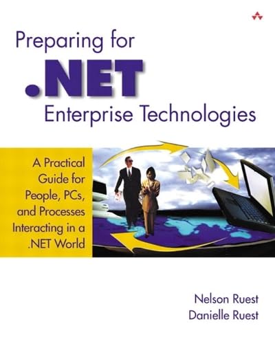 Preparing for .NET Enterprise Technologies: A Practical Guide for People, PCs, and Processes Interacting in a .NET World - Click to Buy