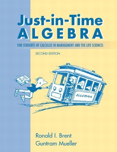 Just-in-Time Algebra for Students of Calculus in the Management and Life Sciences (2nd Edition) - Click to Buy