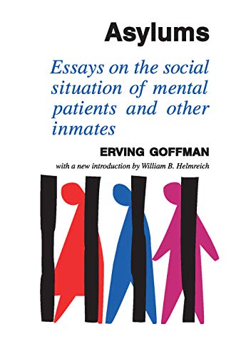 Asylums: Essays on the Social Situation of Mental Patients and Other Inmates - Click to Buy