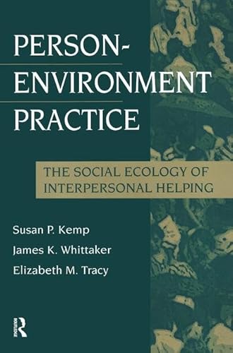 Person-Environment Practice: Social Ecology of Interpersonal Helping (Modern Applications of Social Work Series)