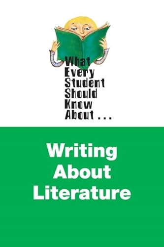 What Every Student Should Know About Writing about Literature - Click to Buy