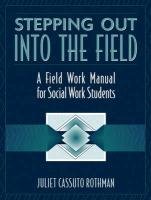 Stepping Out Into the Field: A Field Work Manual for Social Work Students - Click to Buy
