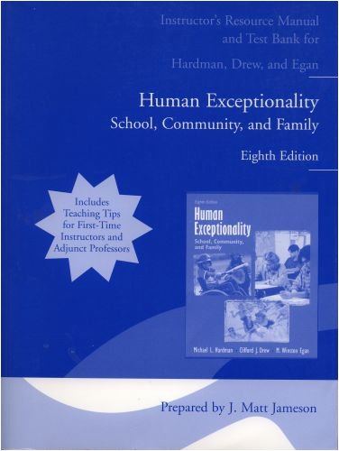 Instructor's Resource Manual and Test Bank for Hardman, Drew, and Egan Human Exceptionality School, Community, and Family 8th Edition - Click to Buy