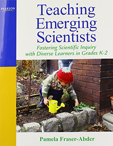Teaching Emerging Scientists: Fostering Scientific Inquiry with Diverse Learners in Grades K-2 - Click to Buy