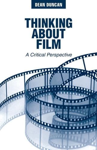 Thinking About Film: A Critical Perspective - Click to Buy