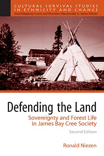 Defending the Land: Sovereignty and Forest Life in James Bay Cree Society - Click to Buy