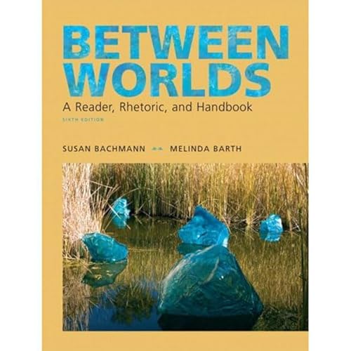 Between Worlds: A Reader, Rhetoric, and Handbook