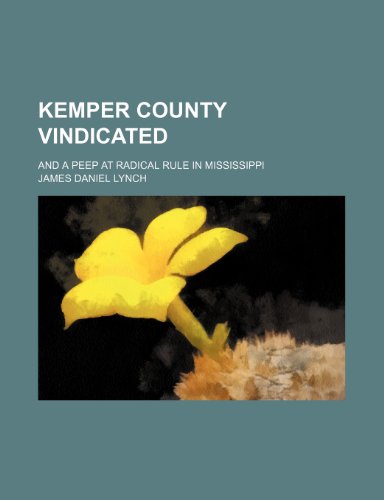 Kemper County Vindicated; And a Peep at Radical Rule in Mississippi - Click to Buy