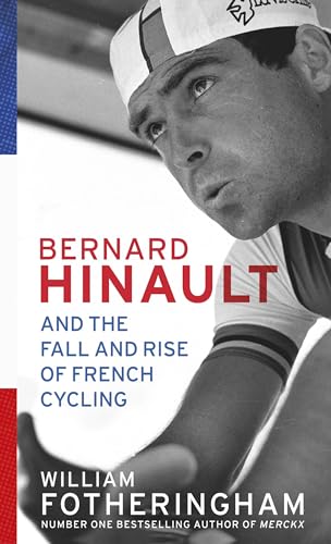 Bernard Hinault and the Fall and Rise of French Cycling - Click to Buy