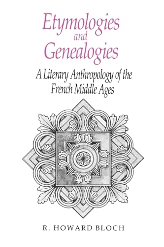 Etymologies and Genealogies: A Literary Anthropology of the French Middle Ages