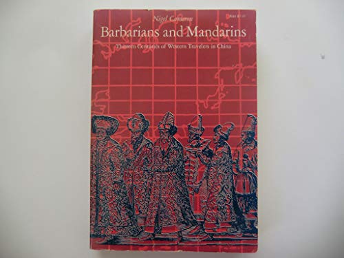 Barbarians and Mandarins: Thirteen Centuries of Western Travelers in China - Click to Buy