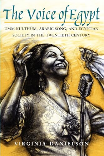 "The Voice of Egypt": Umm Kulthum, Arabic Song, and Egyptian Society in the Twentieth Century (Volume 1997) (Chicago Studies in Ethnomusicology) - Click to Buy