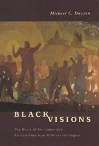 Black Visions: The Roots of Contemporary African-American Political Ideologies
