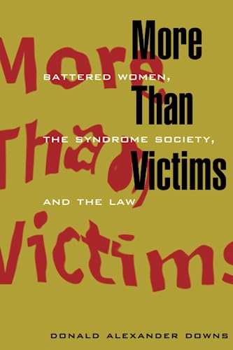 More Than Victims: Battered Women, the Syndrome Society, and the Law (Morality and Society Series) - Click to Buy