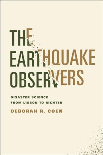 The Earthquake Observers: Disaster Science from Lisbon to Richter - Click to Buy