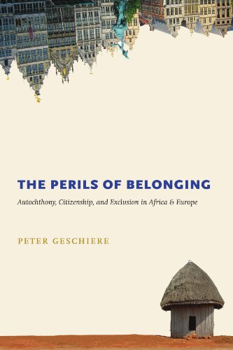 The Perils of Belonging: Autochthony, Citizenship, and Exclusion in Africa and Europe - Click to Buy
