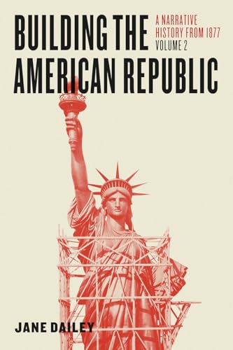 Building the American Republic, Volume 2: A Narrative History from 1877 - Click to Buy