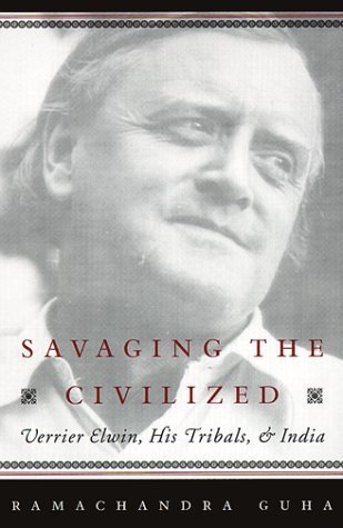 Savaging the Civilized: Verrier Elwin, His Tribals, and India - Click to Buy