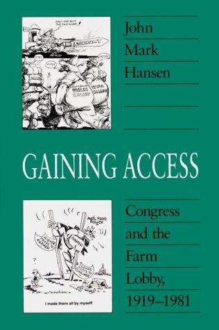 Gaining Access: Congress and the Farm Lobby, 1919-1981 (American Politics and Political Economy Series) - Click to Buy