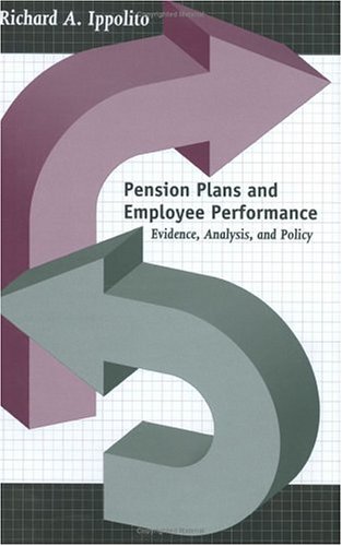 Pension Plans & Employee Performance – Evidence, Analysis, & Policy: Evidence, Analysis, and Policy - Click to Buy