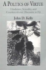 A Politics of Virtue: Hinduism, Sexuality, and Countercolonial Discourse in Fiji - Click to Buy
