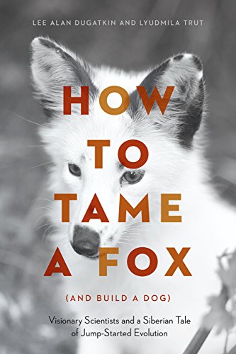 How to Tame a Fox (and Build a Dog): Visionary Scientists and a Siberian Tale of Jump-Started Evolution - Click to Buy