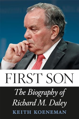 First Son: The Biography of Richard M. Daley - Click to Buy
