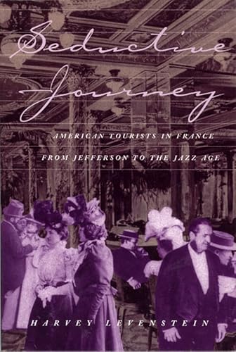 Seductive Journey: American Tourists in France from Jefferson to the Jazz Age (Volume 1) - Click to Buy