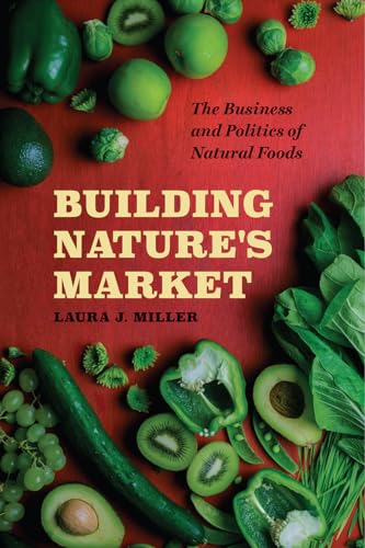 Building Nature's Market: The Business and Politics of Natural Foods - Click to Buy