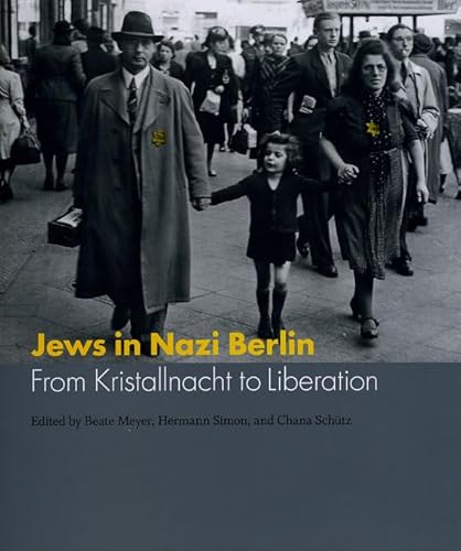 Jews in Nazi Berlin: From Kristallnacht to Liberation - Click to Buy