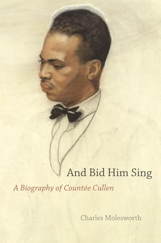 And Bid Him Sing: A Biography of Countée Cullen