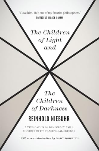 The Children of Light and the Children of Darkness: A Vindication of Democracy and a Critique of Its Traditional Defense - Click to Buy