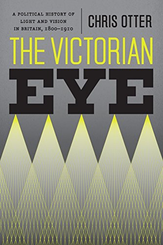 The Victorian Eye: A Political History of Light and Vision in Britain, 1800-1910 - Click to Buy