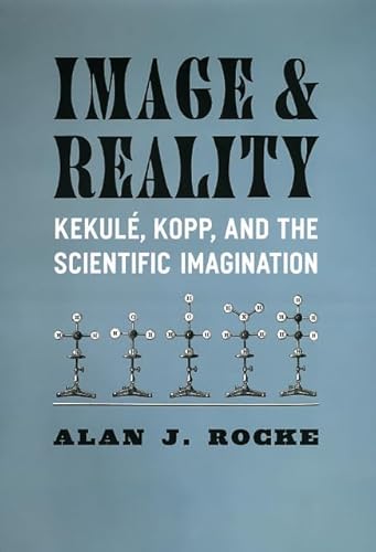 Image and Reality: Kekulé, Kopp, and the Scientific Imagination (Synthesis)