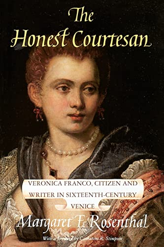 The Honest Courtesan: Veronica Franco, Citizen and Writer in Sixteenth-Century Venice - Click to Buy