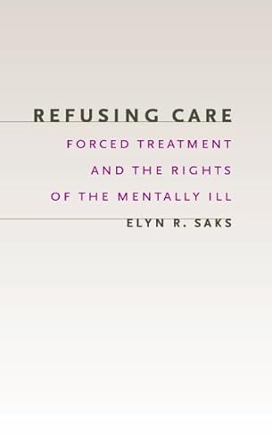 Refusing Care: Forced Treatment and the Rights of the Mentally Ill - Click to Buy