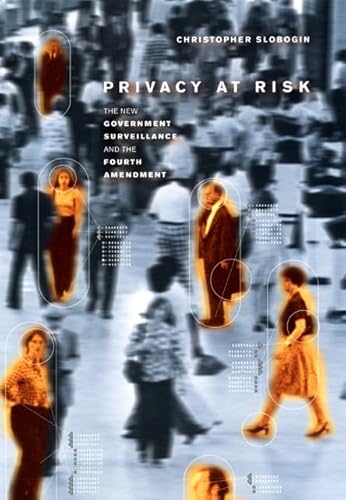 Privacy at Risk: The New Government Surveillance and the Fourth Amendment - Click to Buy