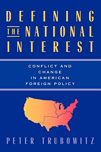 Defining the National Interest: Conflict and Change in American Foreign Policy (Volume 1997) (American Politics and Political Economy Series)