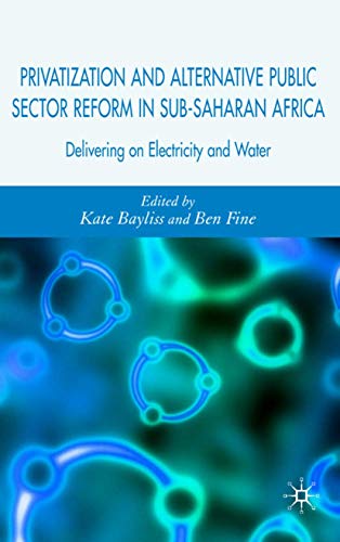 Privatization and Alternative Public Sector Reform in Sub-Saharan Africa: Delivering on Electricity and Water - Click to Buy