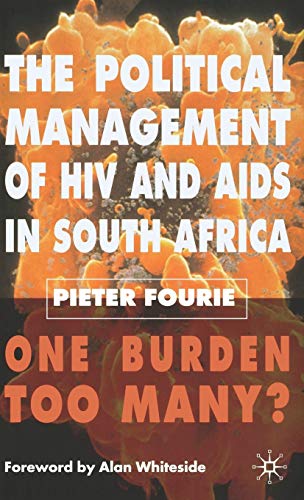 The Political Management of HIV and AIDS in South Africa: One Burden Too Many? - Click to Buy