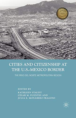 Cities and Citizenship at the U.S.-Mexico Border: The Paso del Norte Metropolitan Region - Click to Buy