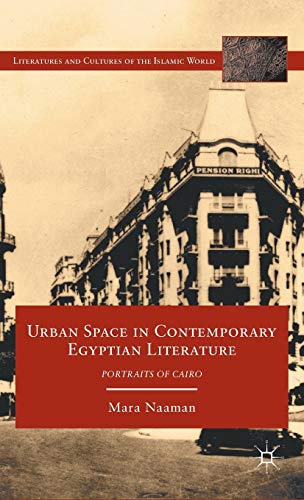 Urban Space in Contemporary Egyptian Literature: Portraits of Cairo - Click to Buy