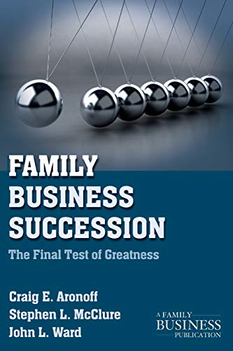 Family Business Succession: The Final Test of Greatness (A Family Business Publication) - Click to Buy