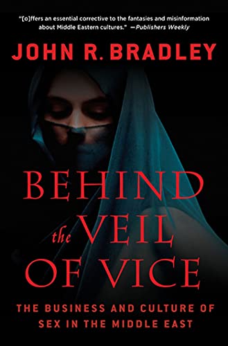 Behind the Veil of Vice: The Business and Culture of Sex in the Middle East - Click to Buy