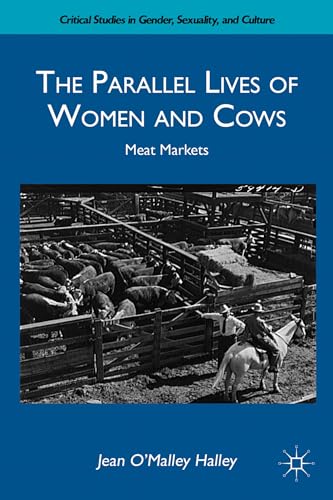 The Parallel Lives of Women and Cows: Meat Markets (Critical Studies in Gender, Sexuality, and Culture)