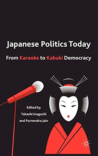 Japanese Politics Today: From Karaoke to Kabuki Democracy - Click to Buy
