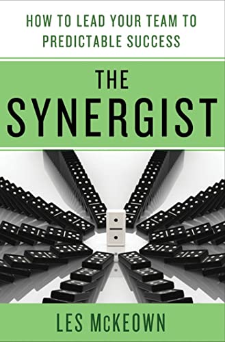 The Synergist: How to Lead Your Team to Predictable Success: How to Lead Your Team to Predictable Success - Click to Buy