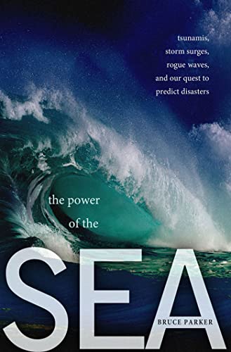 The Power of the Sea: Tsunamis, Storm Surges, Rogue Waves, and Our Quest to Predict Disasters (MacSci) - Click to Buy