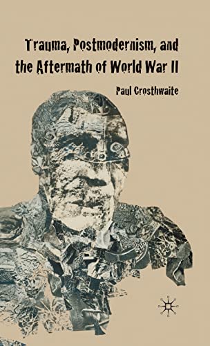 Trauma, Postmodernism and the Aftermath of World War II - Click to Buy