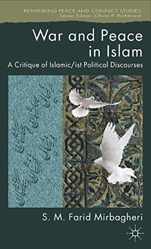 War and Peace in Islam: A Critique of Islamic/ist Political Discourses (Rethinking Peace and Conflict Studies) - Click to Buy